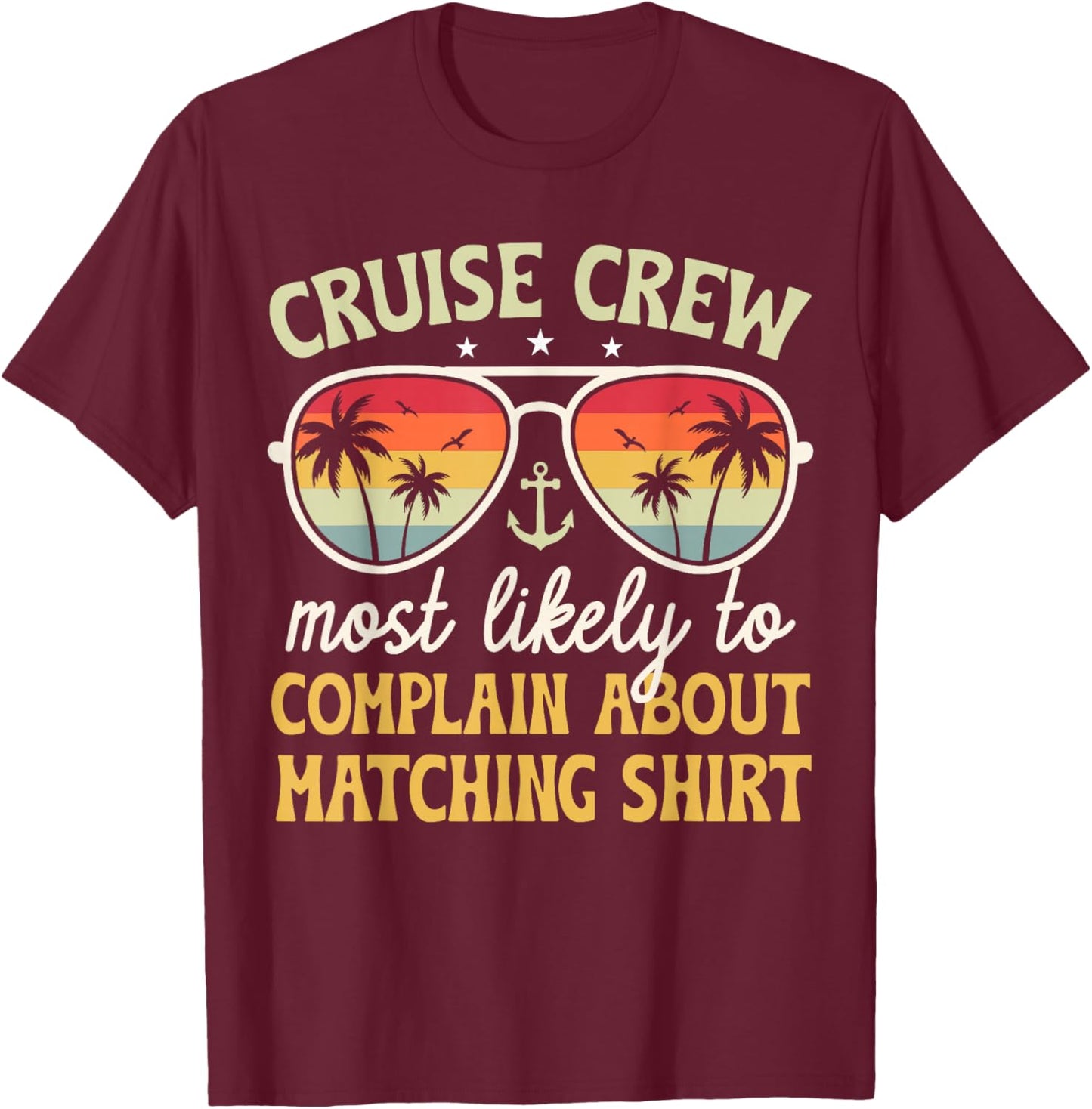 Family Cruise 2025 Most Likely to Complain About Matching T-Shirt - T-Shirt | Maroon