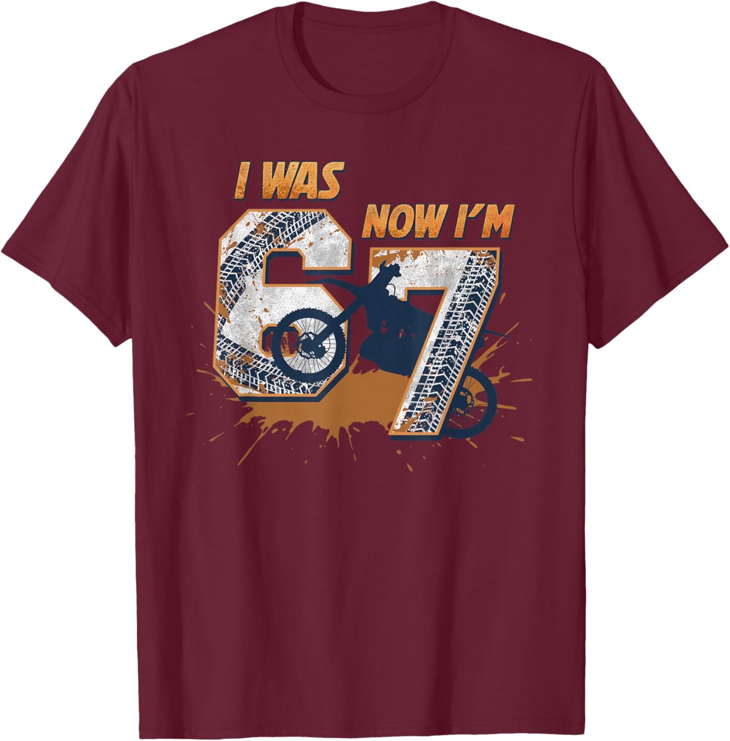 I was 6 Now I'm 7 Birthday Boys 67 Meme Dirt Bike Motocross T-Shirt - T-Shirt | Maroon