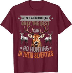 All Men Are Created Equal Only The Best Can Go Hunting Deer T-Shirt - T-Shirt | Maroon