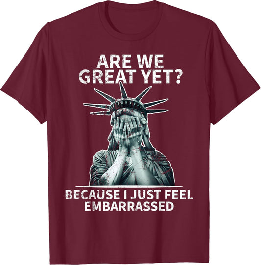Funny Anti Trump Are We Great Yet Statue Of Liberty Politics T-Shirt - T-Shirt | Maroon