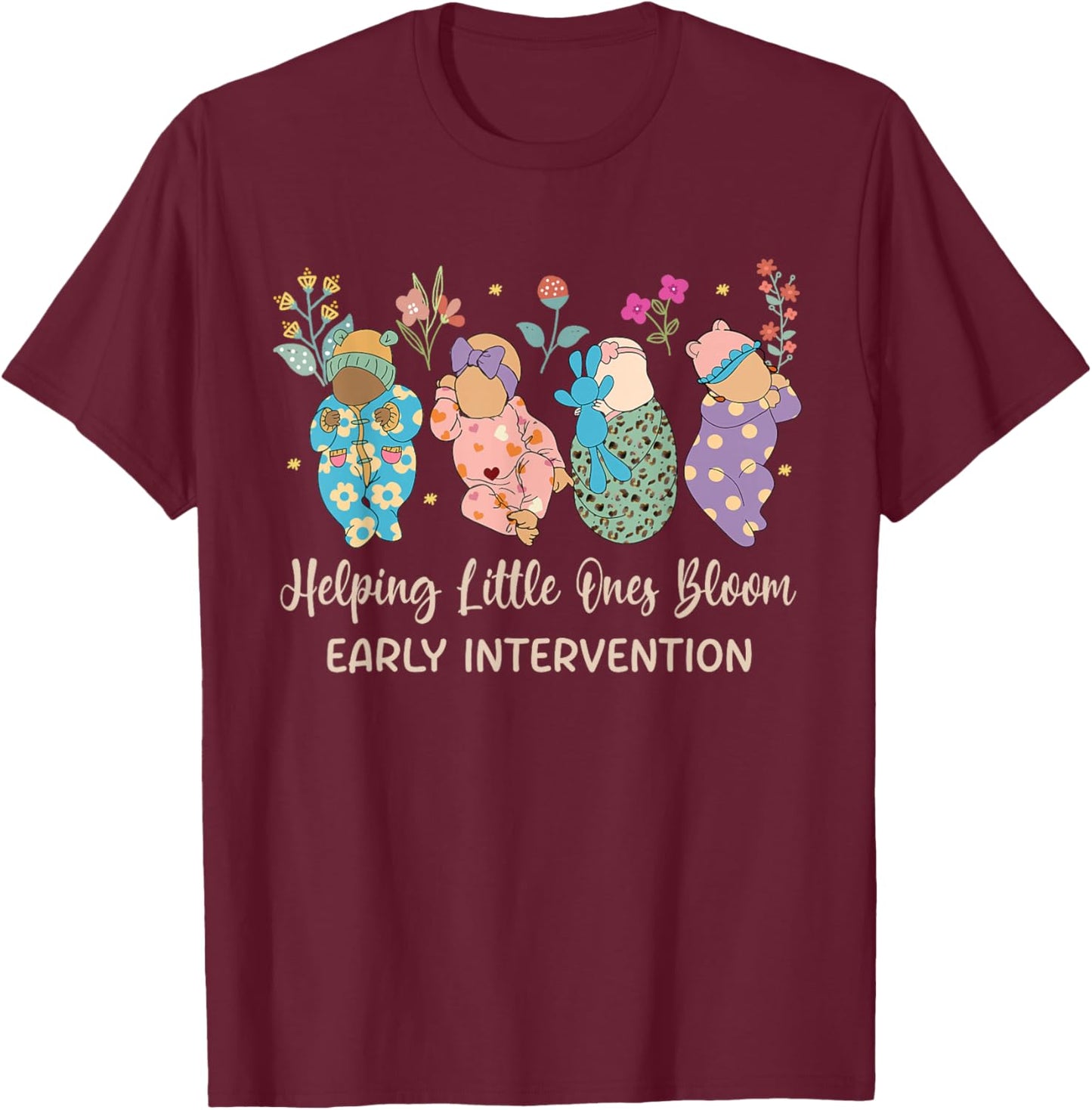 Helping Little Ones Bloom Babies Flower Early Intervention T-Shirt - T-Shirt | Maroon