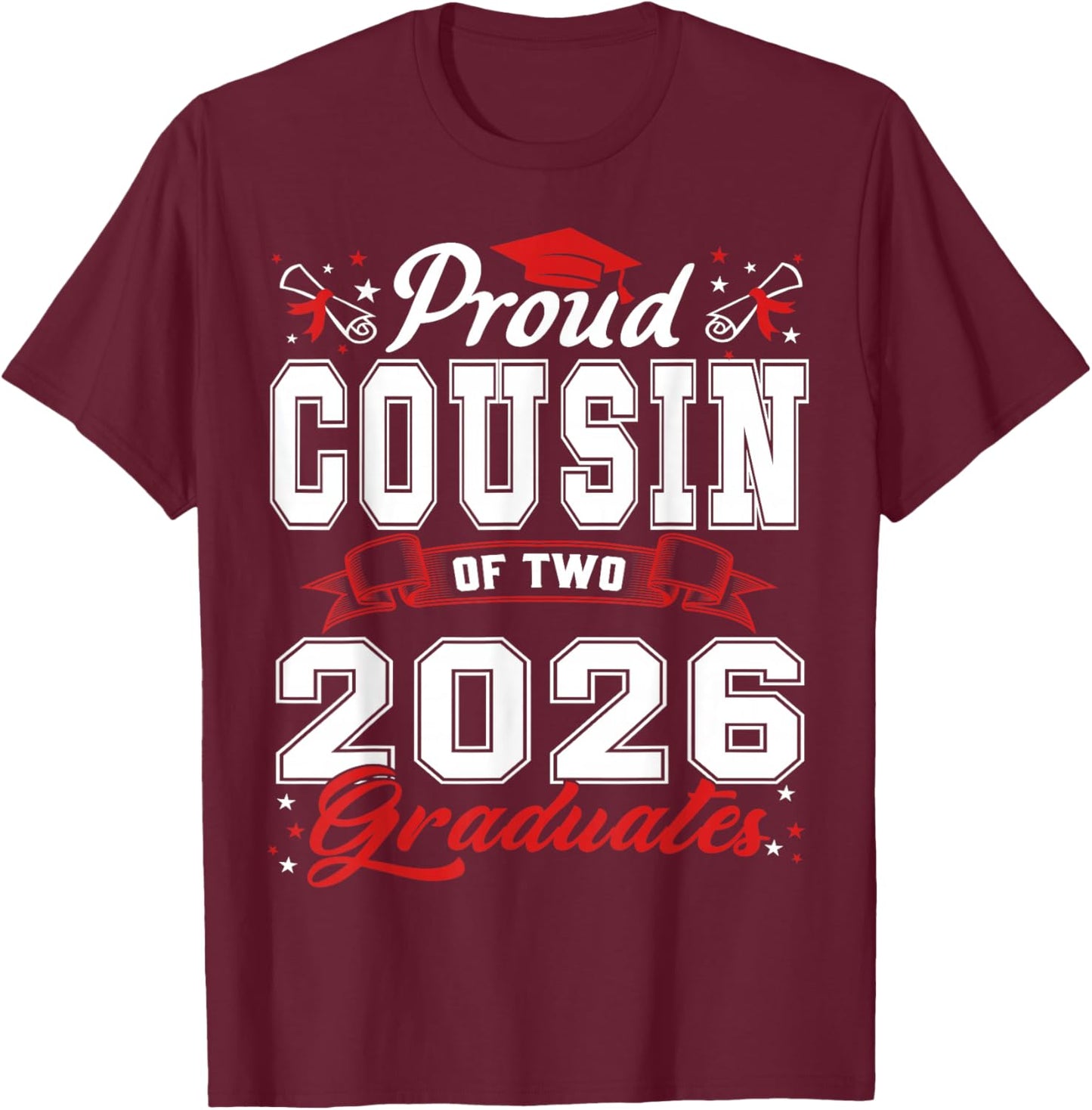 Proud Cousin of Two Class of 2026 Graduates Twins Graduation T-Shirt - T-Shirt | Maroon