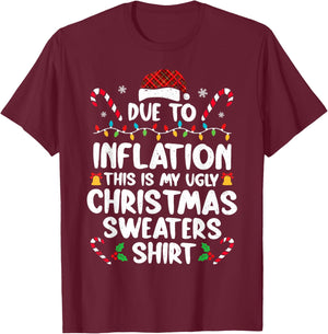 Due To Inflation Funny Christmas Sweater Xmas Men Women T-Shirt - T-Shirt | Maroon