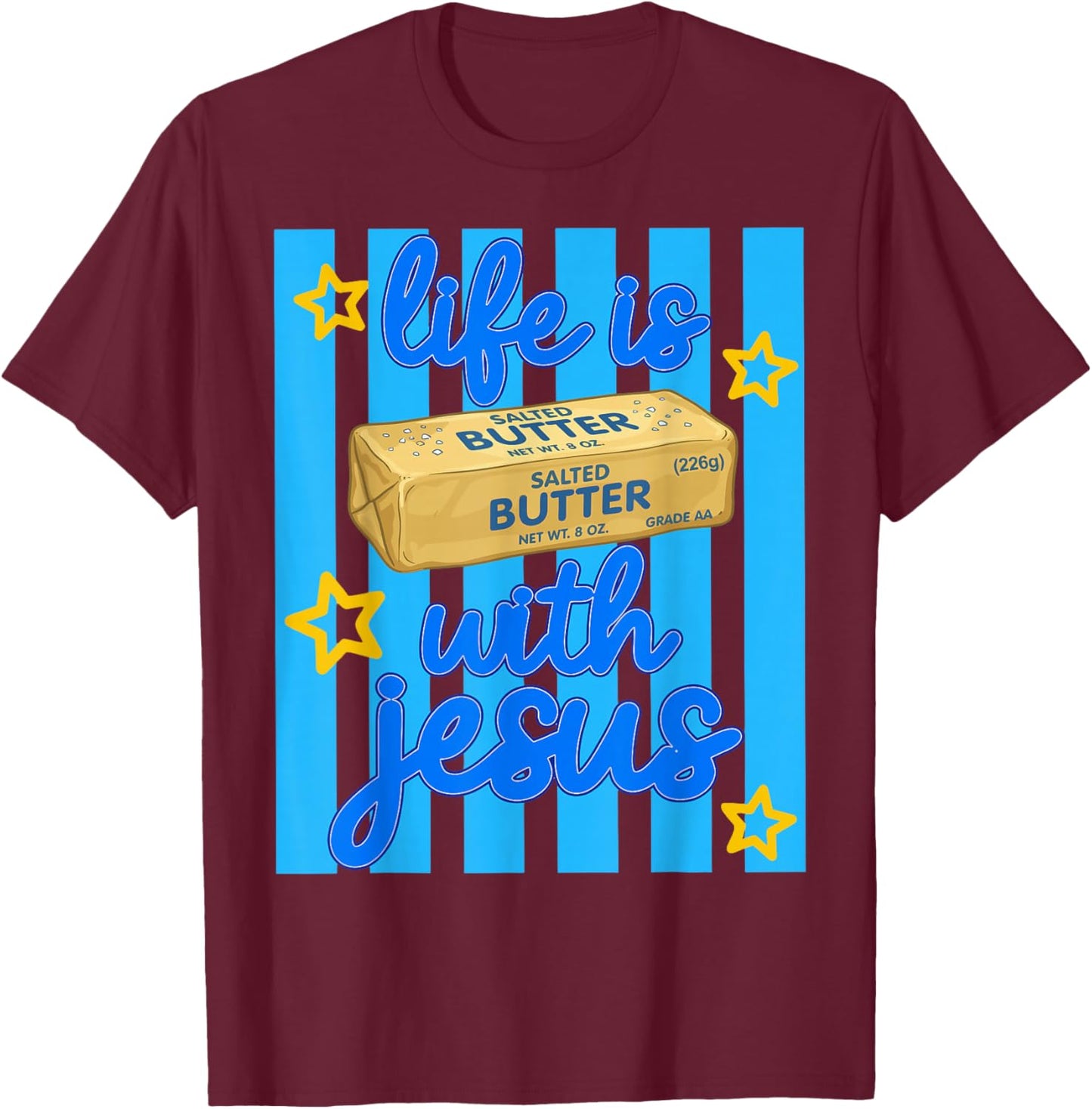 Life is Salted Butter with Jesus Women Girl Stripes Summer T-Shirt - T-Shirt | Maroon