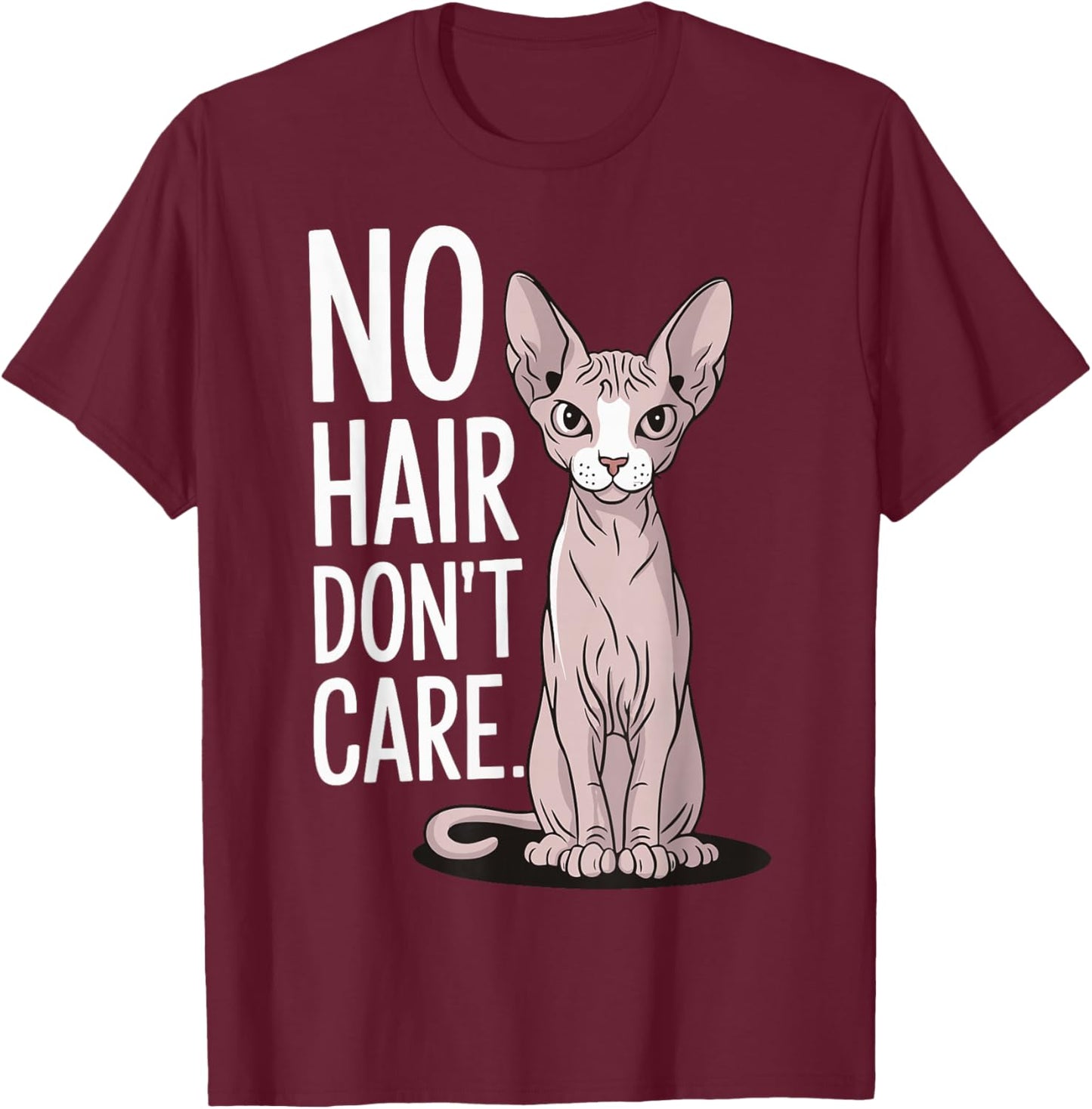 No Hair Don't Care Sphynx Cat T-Shirt - T-Shirt | Maroon