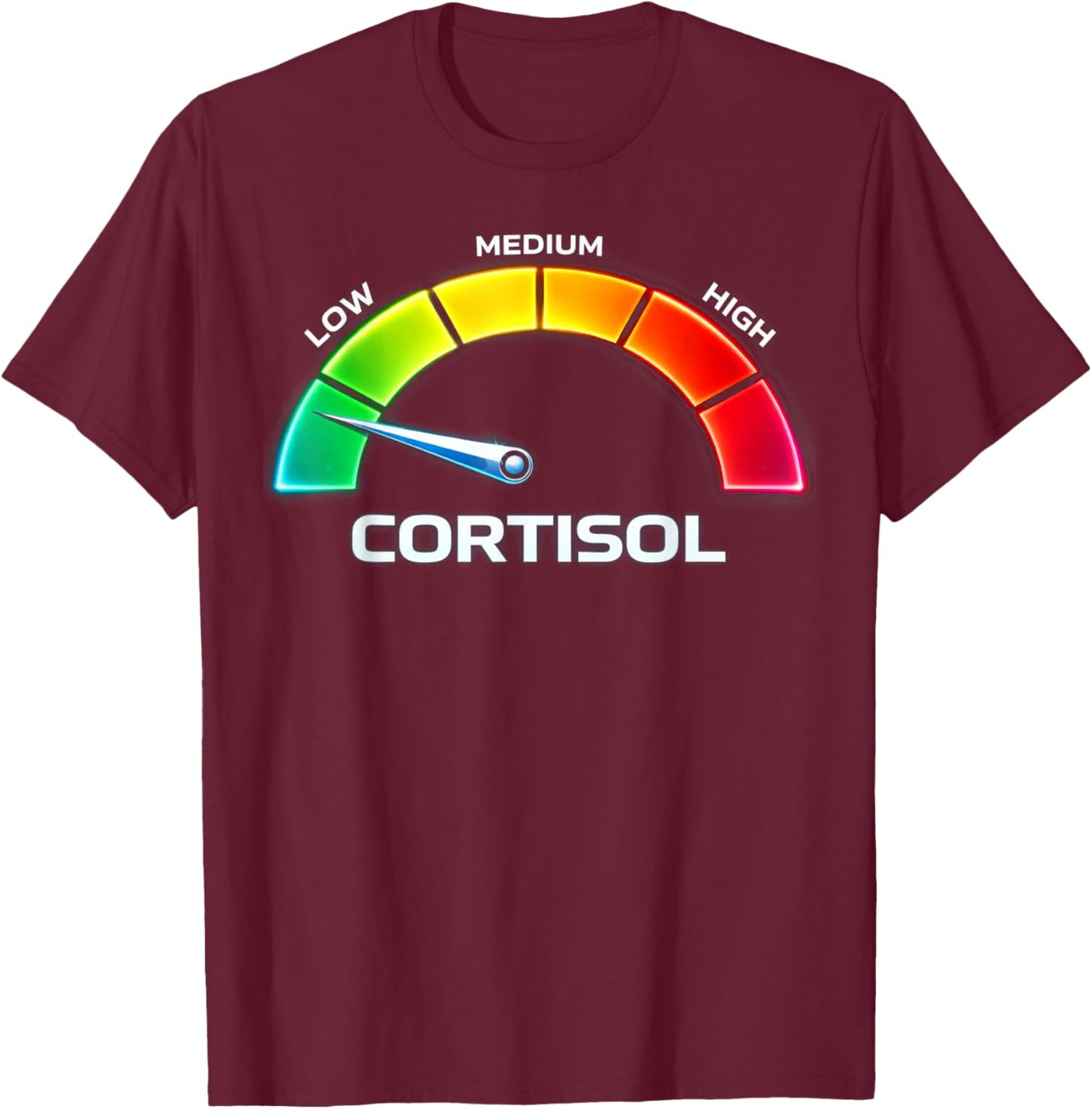 Humor Stress Low Cortisol Levels T-Shirt - T-Shirt | Maroon