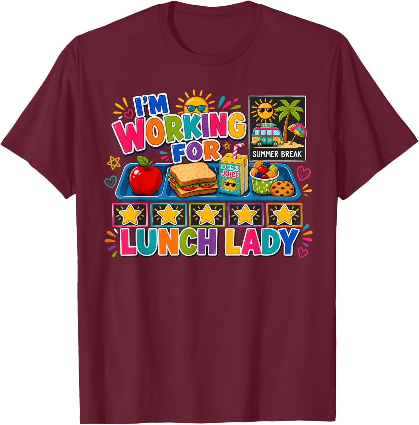 Lunch Lady I'm Working for Summer Break T-Shirt - T-Shirt | Maroon
