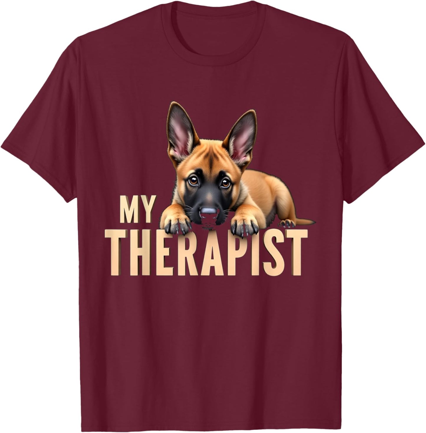 Funny Malinois Puppy My Therapist Belgian Shepherd Dog T-Shirt - T-Shirt | Maroon