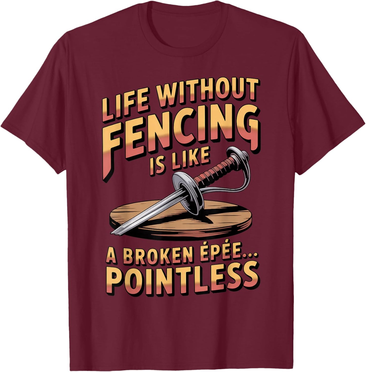 Broken Epee Pointless Sports Fencer Fencing T-Shirt - T-Shirt | Maroon
