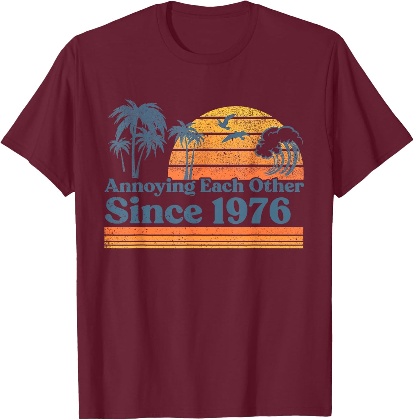 Annoying Each Other Since 1976 Wedding Anniversary Couples T-Shirt - T-Shirt | Maroon