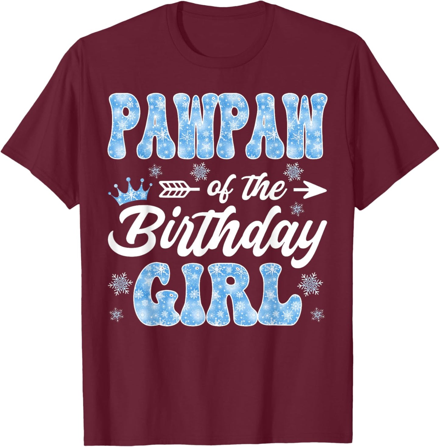 Pawpaw of The Birthday Girl Snowflakes Winter Christmas T-Shirt - T-Shirt | Maroon
