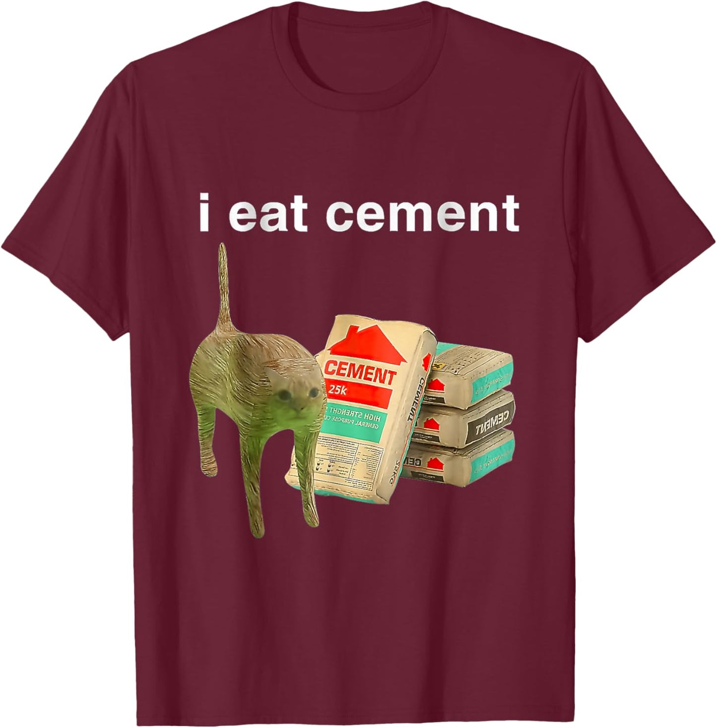 I Eat Cement Cursed Cat Funny Oddly Specific Dank Meme T-Shirt - T-Shirt | Maroon