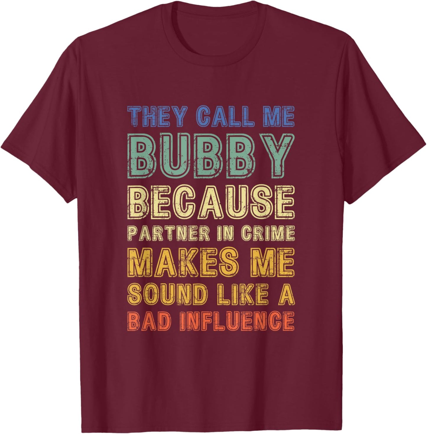They Call Me Bubby Partner In Crime T-Shirt - T-Shirt | Maroon