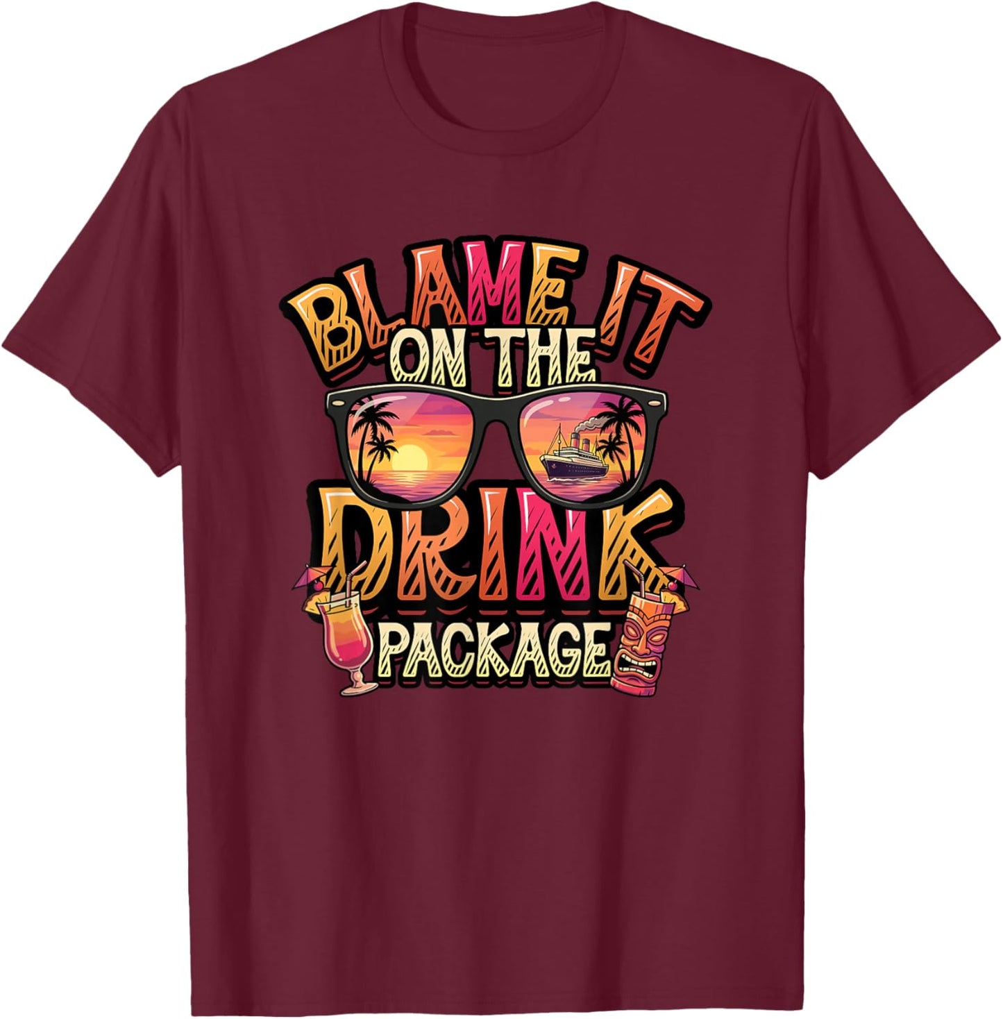 Blame It On The Drink Package Cruise Ship Vacation T-Shirt - T-Shirt | Maroon