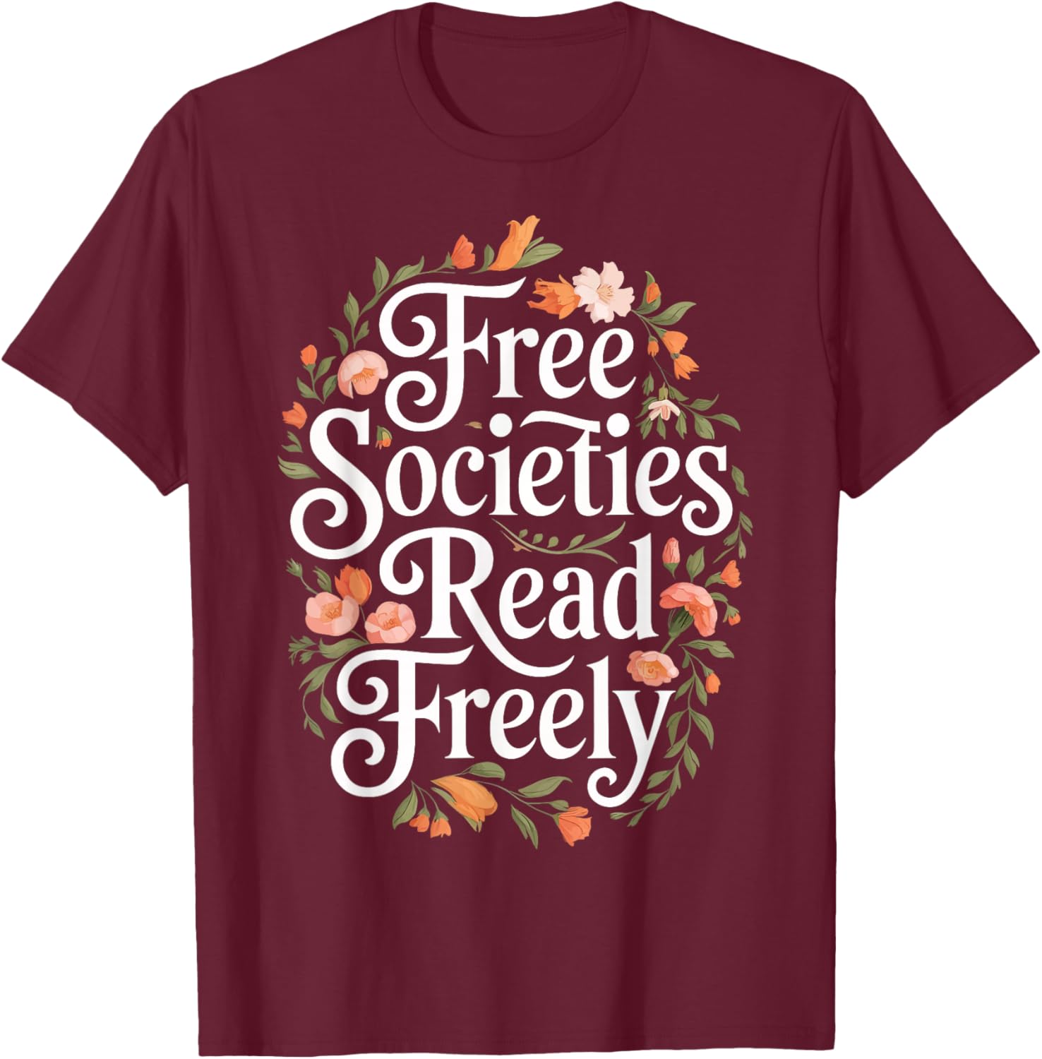 Free Societies Read Freely T-Shirt - T-Shirt | Maroon