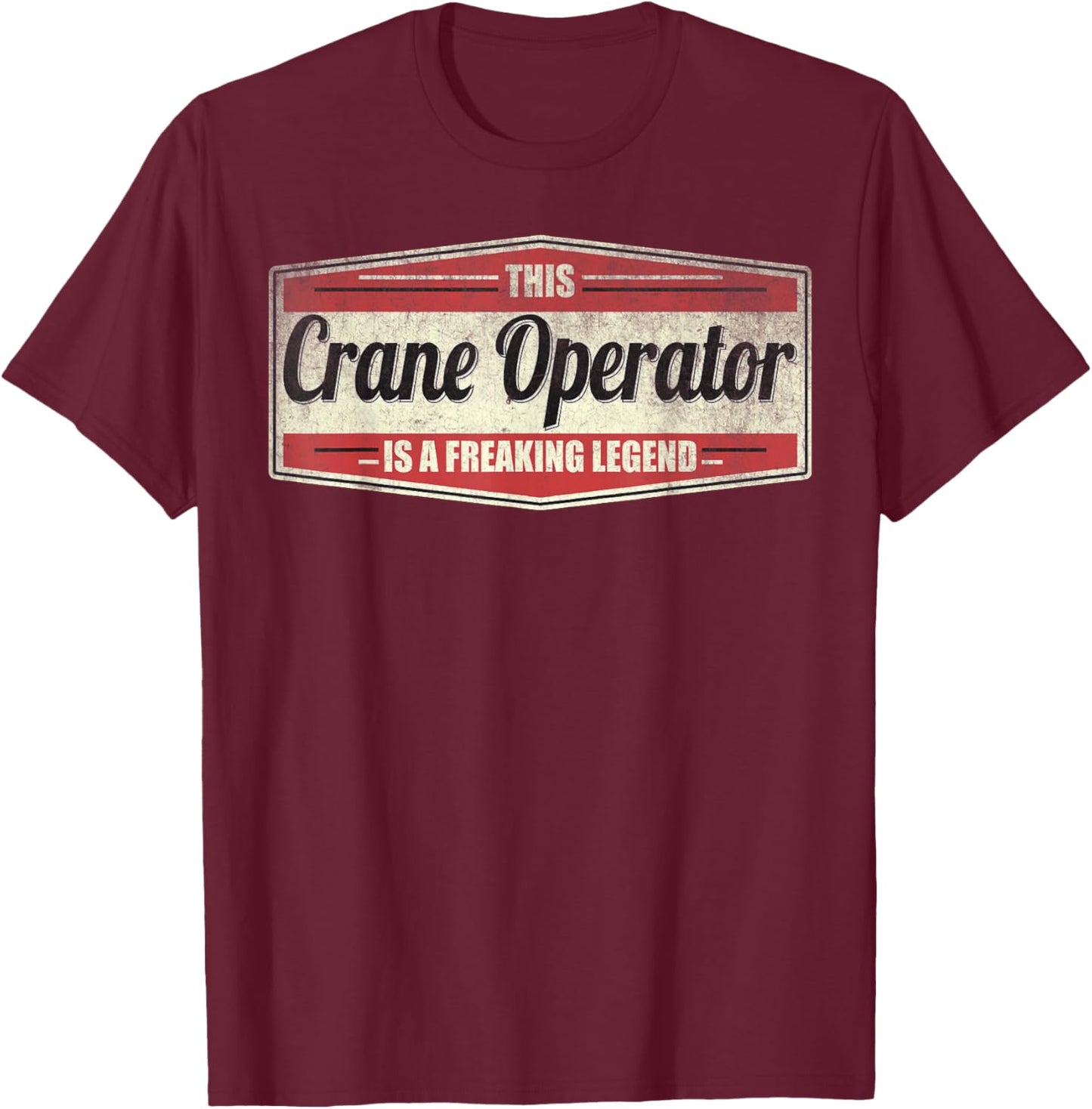 Funny Profession Quote Vintage Crane Operator T-Shirt - T-Shirt | Maroon