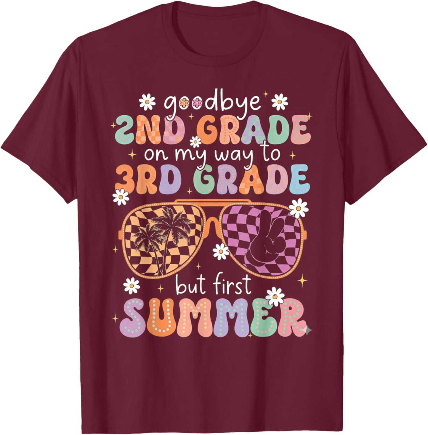 Goodbye 2nd Grade On My Way to 3rd Grade Last Day of School T-Shirt - T-Shirt | Maroon