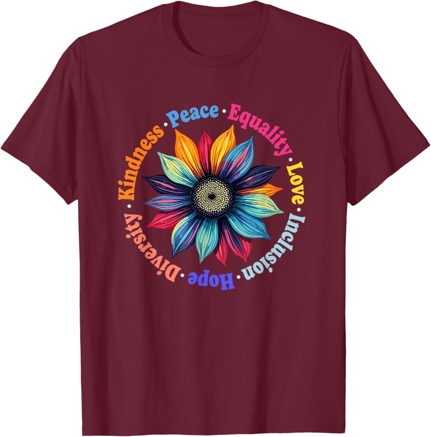 Kindness Peace Equality Love Hope Diversity Human Rights T-Shirt - T-Shirt | Maroon