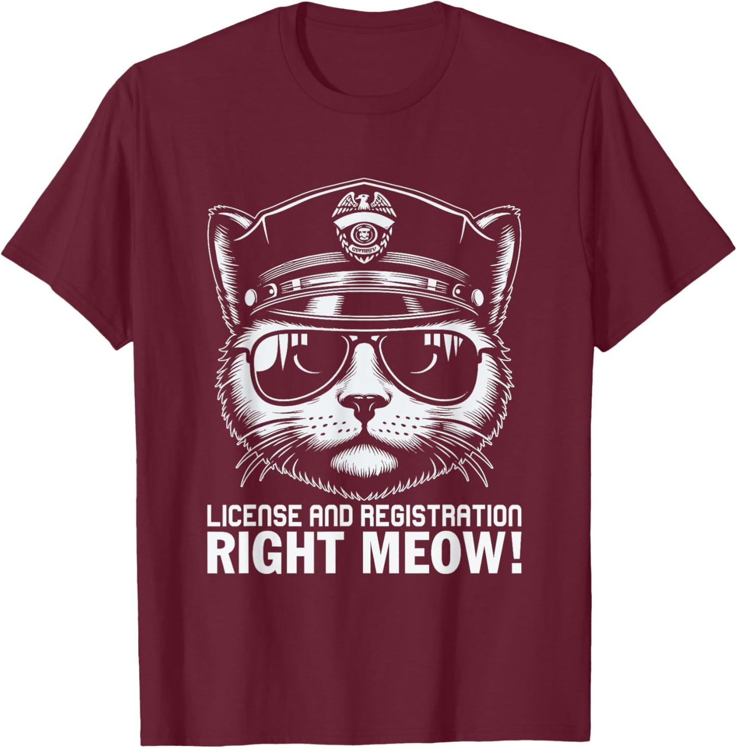 License And Registration Right Meow T-Shirt - T-Shirt | Maroon