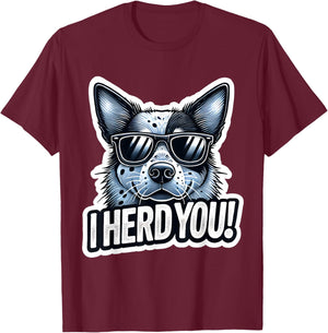 Blue Heeler Funny I Herd You Australian Cattle Dog T-Shirt - T-Shirt | Maroon