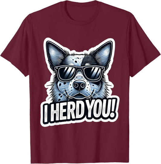 Blue Heeler Funny I Herd You Australian Cattle Dog T-Shirt - T-Shirt | Maroon