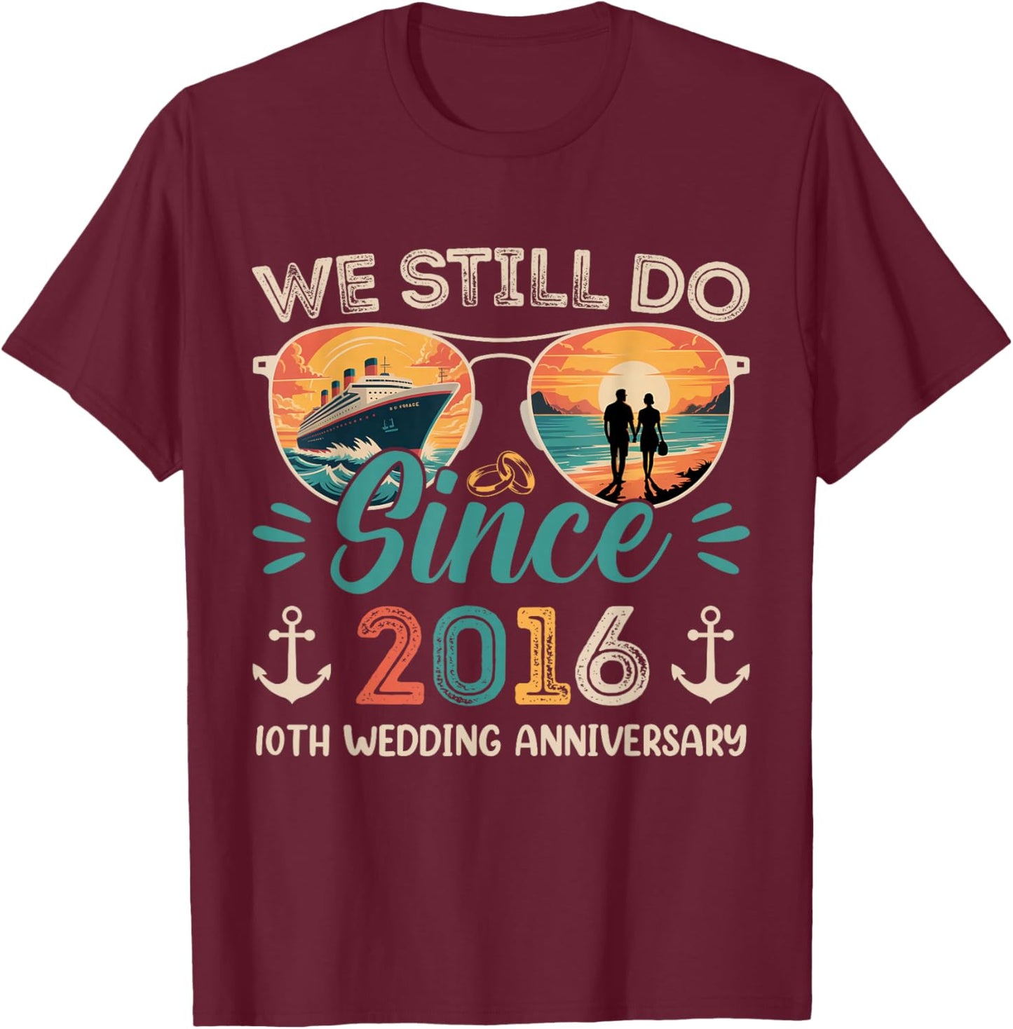 We Still Do 10th Wedding Anniversary 10 Years Married Cruise T-Shirt - T-Shirt | Maroon