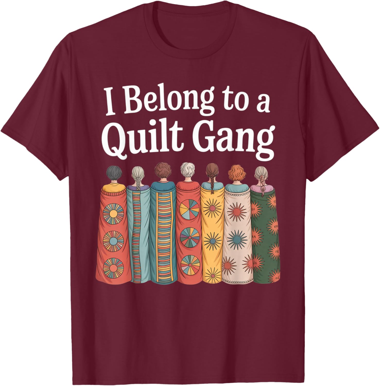 I Belong to Quilt Gang Funny Quilting Lover Design T-Shirt - T-Shirt | Maroon