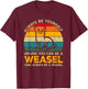 Always Be Yourself Unless You Can Be A Weasel, Funny Weasel T-Shirt - T-Shirt | Maroon