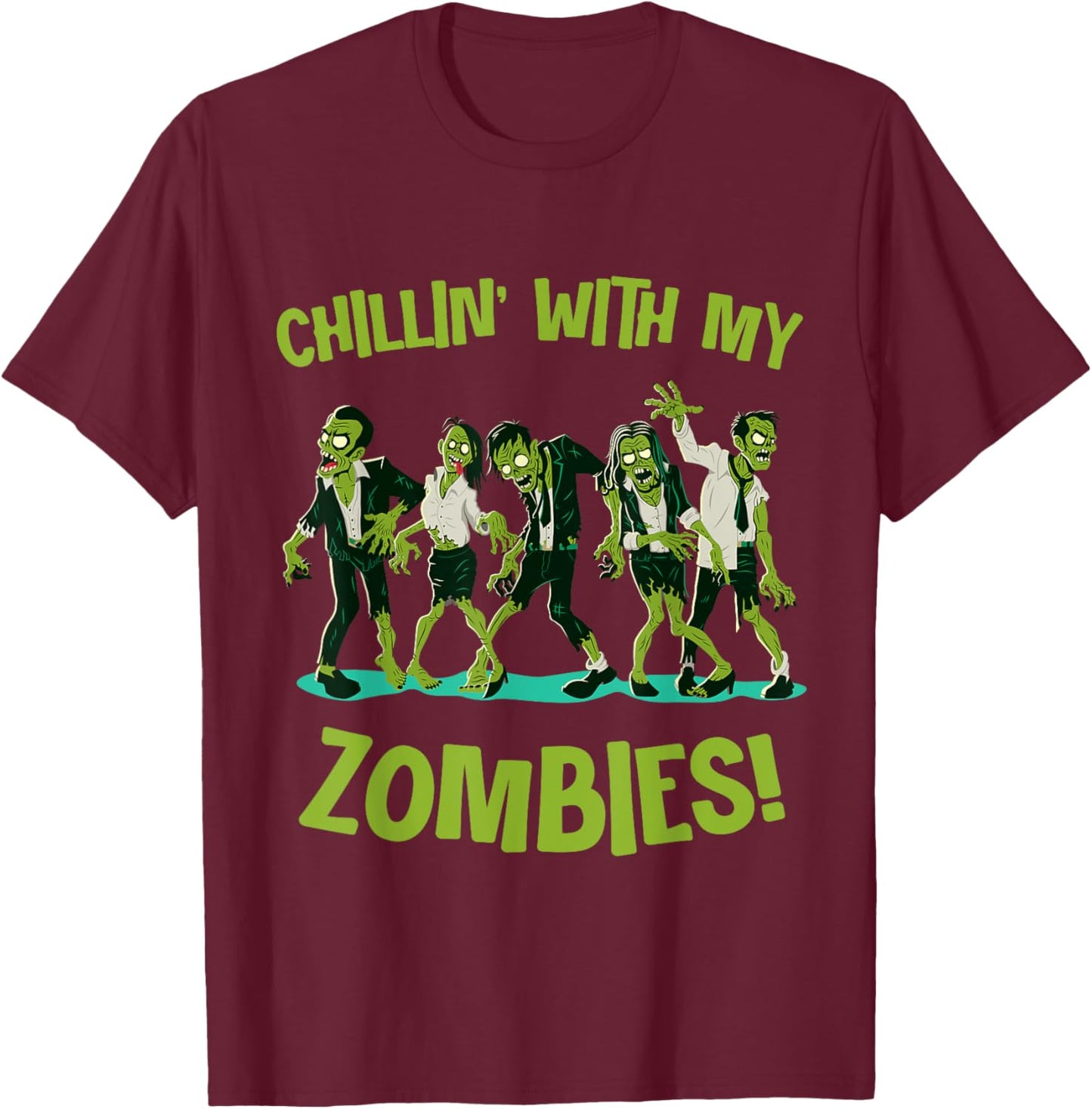 Chillin With My Zombies Funny Halloween Group Friend Costume T-Shirt - T-Shirt | Maroon