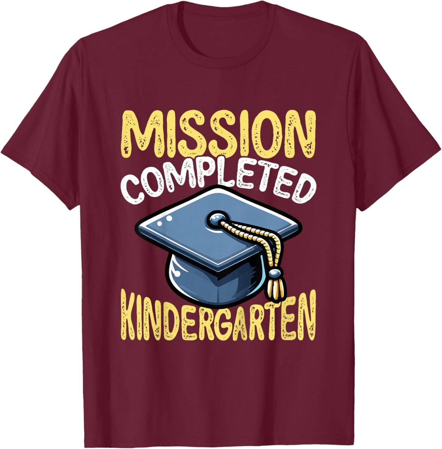 Mission Completed Kindergarten Graduation T-Shirt - T-Shirt | Maroon