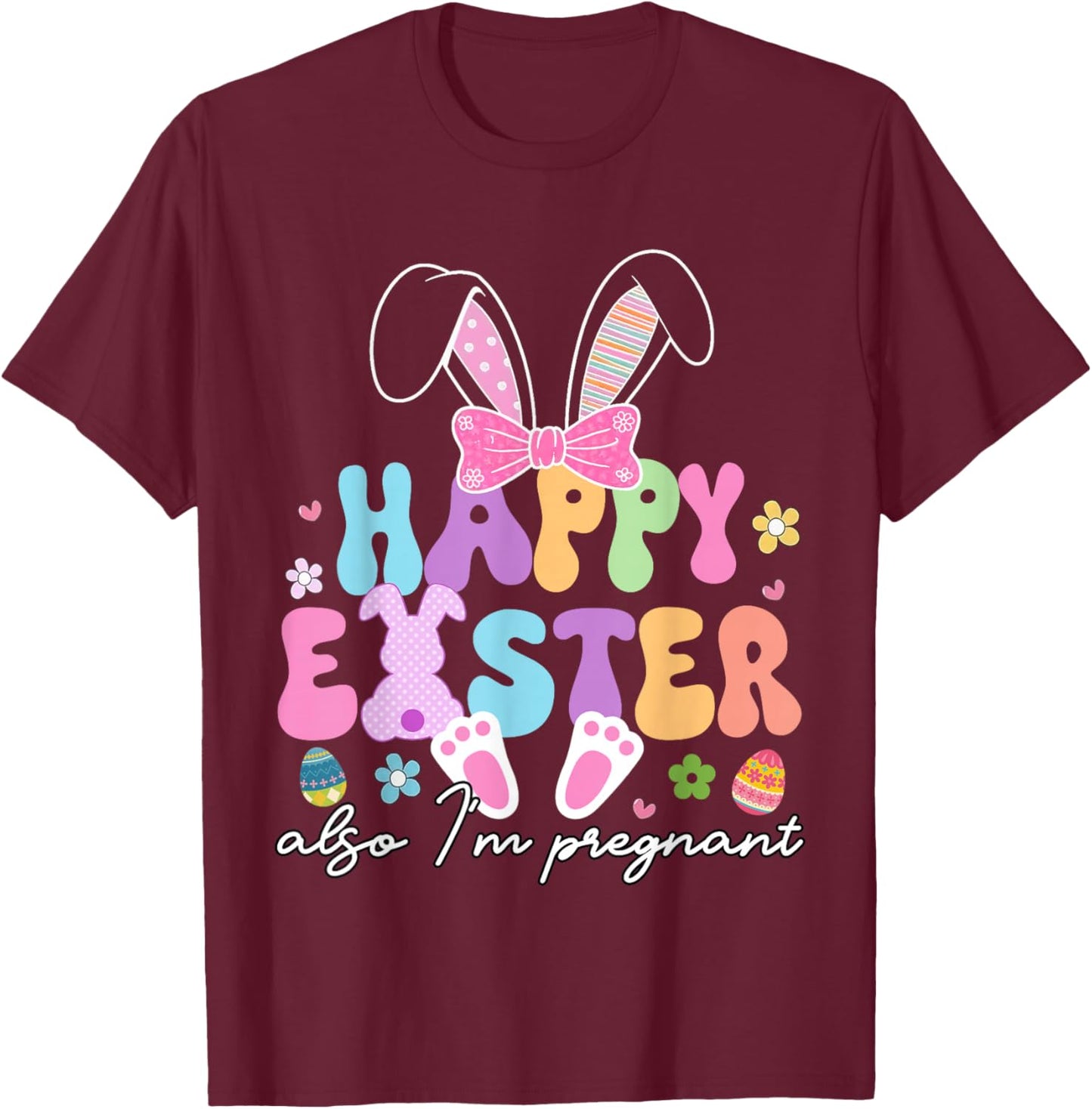 Also Im Pregnant Happy Easter Funny Pregnancy Reveal T-Shirt - T-Shirt | Maroon