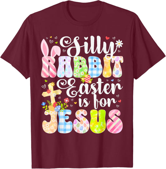 Silly Rabbit Easter Is For Jesus Religious Christians Easter T-Shirt - T-Shirt | Maroon