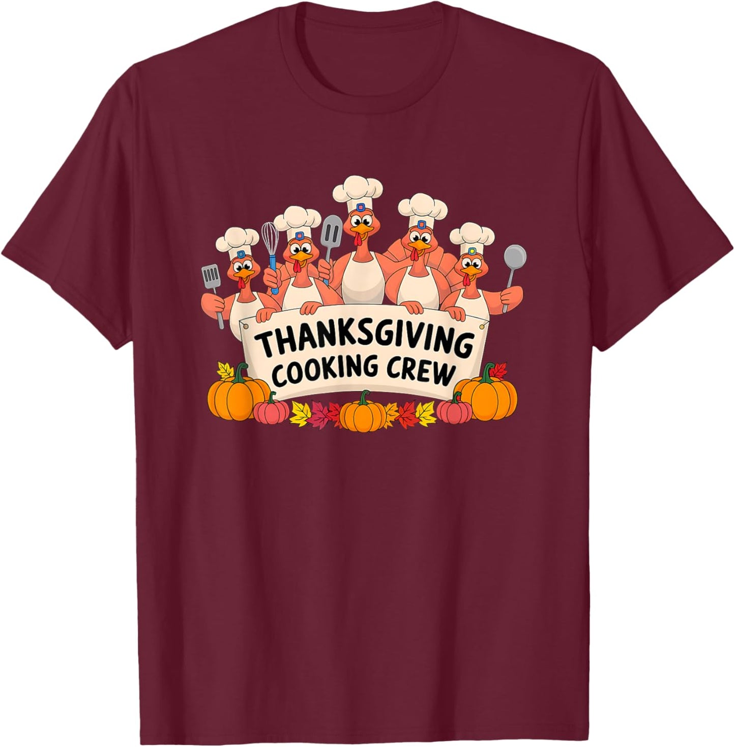 Funny Thanksgiving Cooking Crew Cartoon Turkey Family Dinner T-Shirt - T-Shirt | Maroon