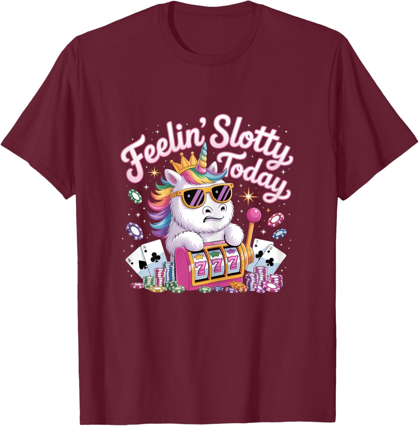 Feeling Slotty Today Slot Machine Unicorn Casino Gambling T-Shirt - T-Shirt | Maroon