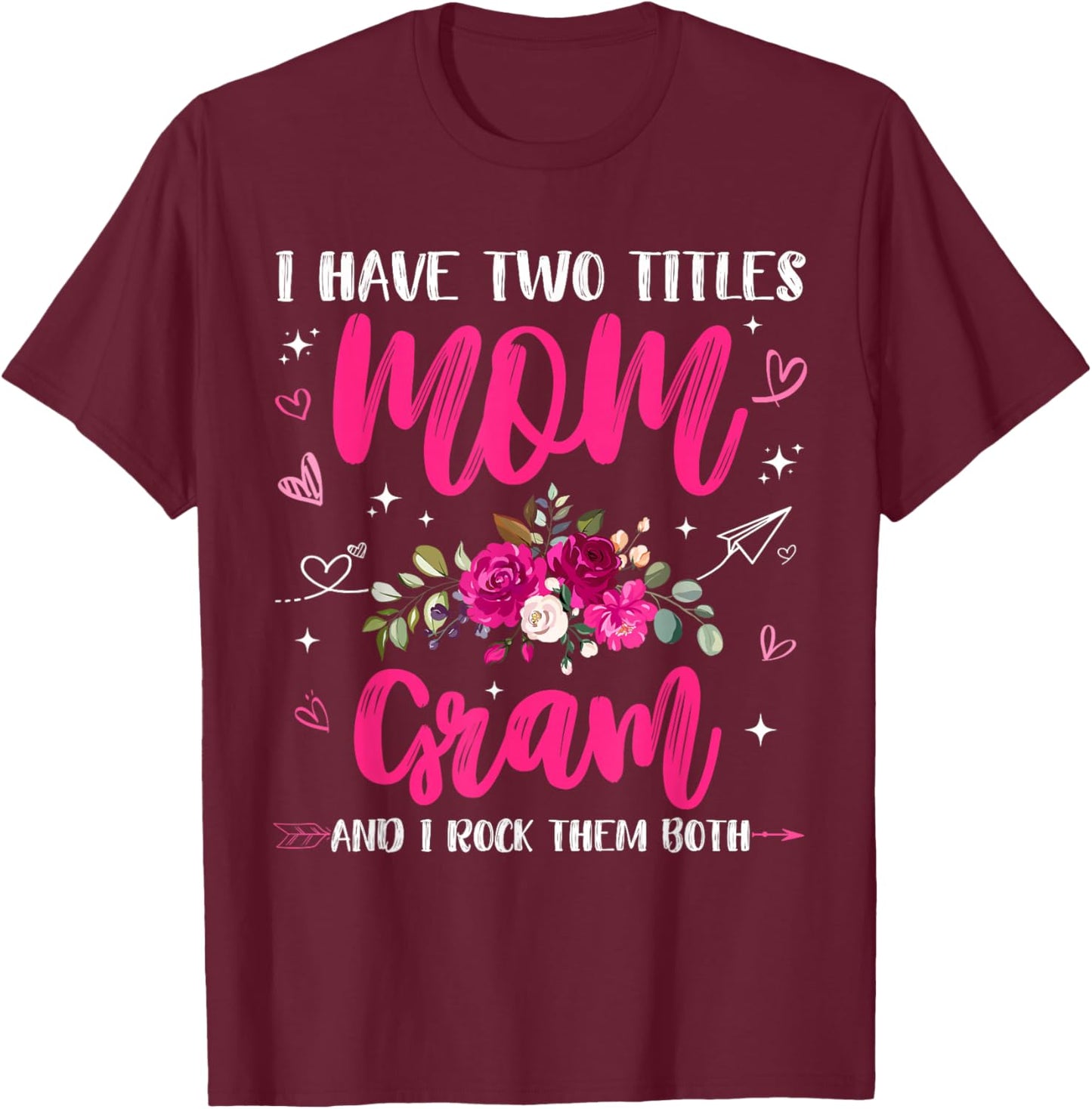 Mothers Day I Have Two Titles Mom Gram Rock Them Both T-Shirt - T-Shirt | Maroon