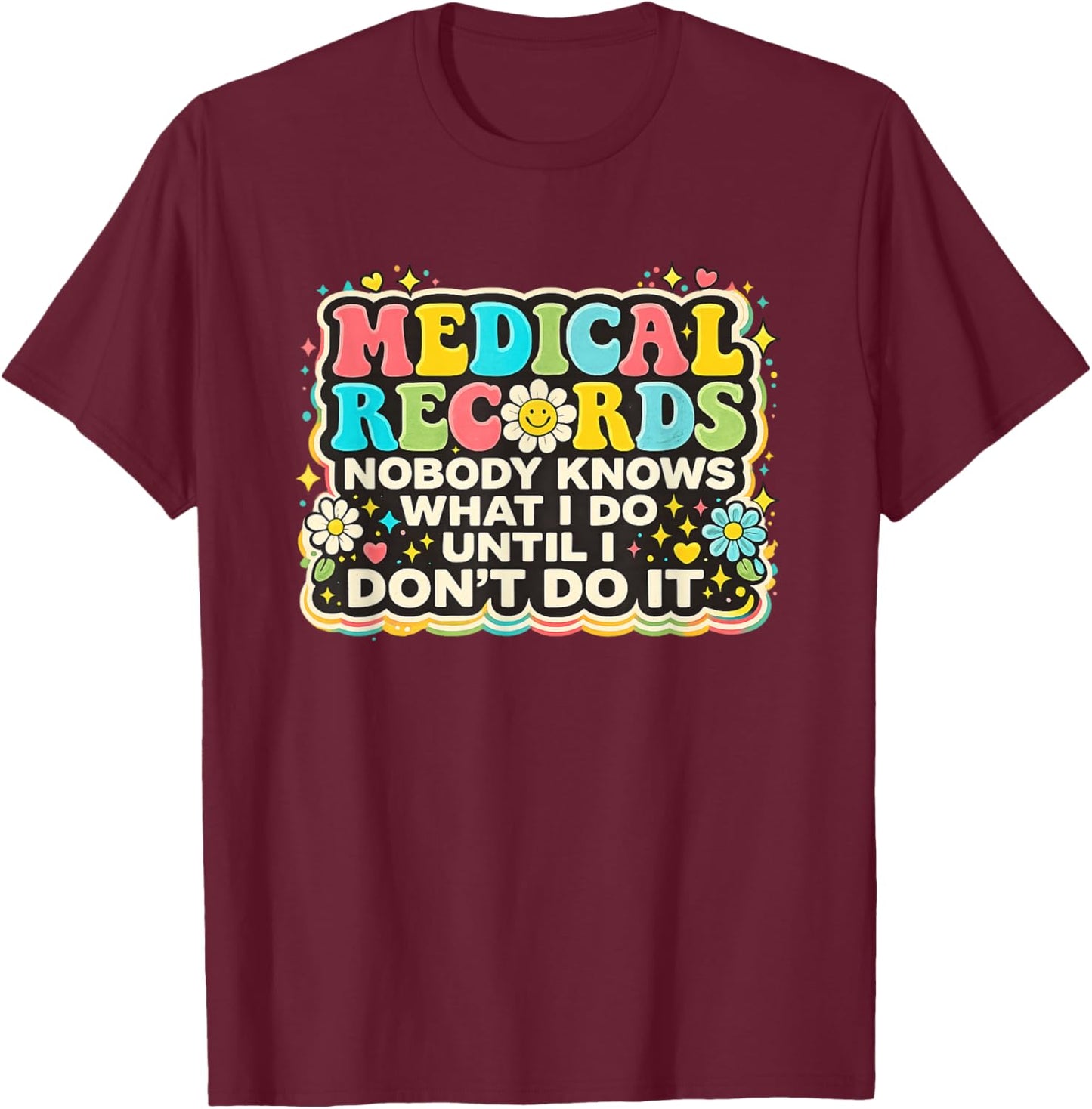 Funny Medical Records Week Medical Clerk Records Director T-Shirt - T-Shirt | Maroon