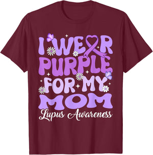 I Wear Purple for My Mom Lupus Awareness Month T-Shirt - T-Shirt | Maroon