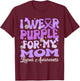 I Wear Purple for My Mom Lupus Awareness Month T-Shirt - T-Shirt | Maroon