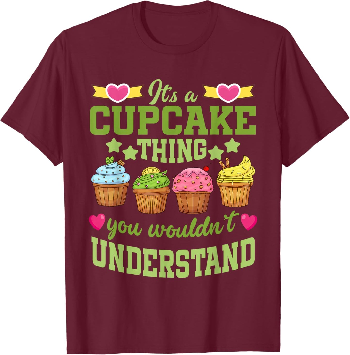 Dessert Lover | Cupcake Lover It's A Cupcake | Thing Baking T-Shirt - T-Shirt | Maroon