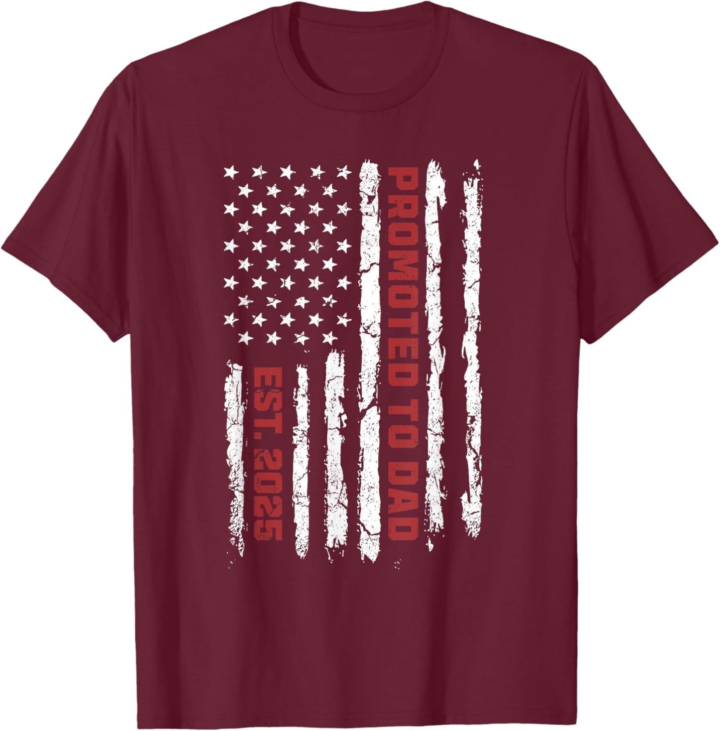 US Flag Promoted To Dad, American Flag Dad, New Dad 2025 T-Shirt - T-Shirt | Maroon