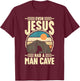 Even Jesus had a man Cave Funny Religious Easter Christian T-Shirt - T-Shirt | Maroon