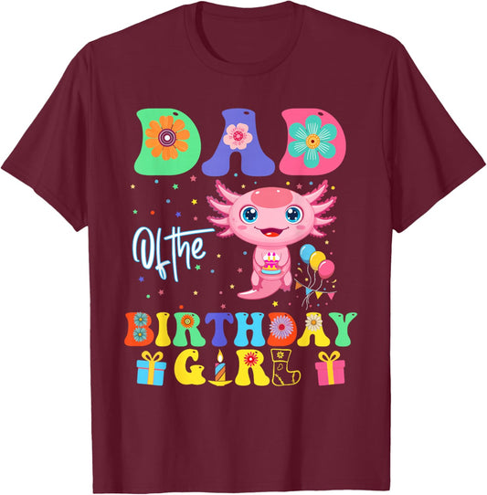 Dad of the Birthday Girl with Cute Axolotl Design T-Shirt - T-Shirt | Maroon