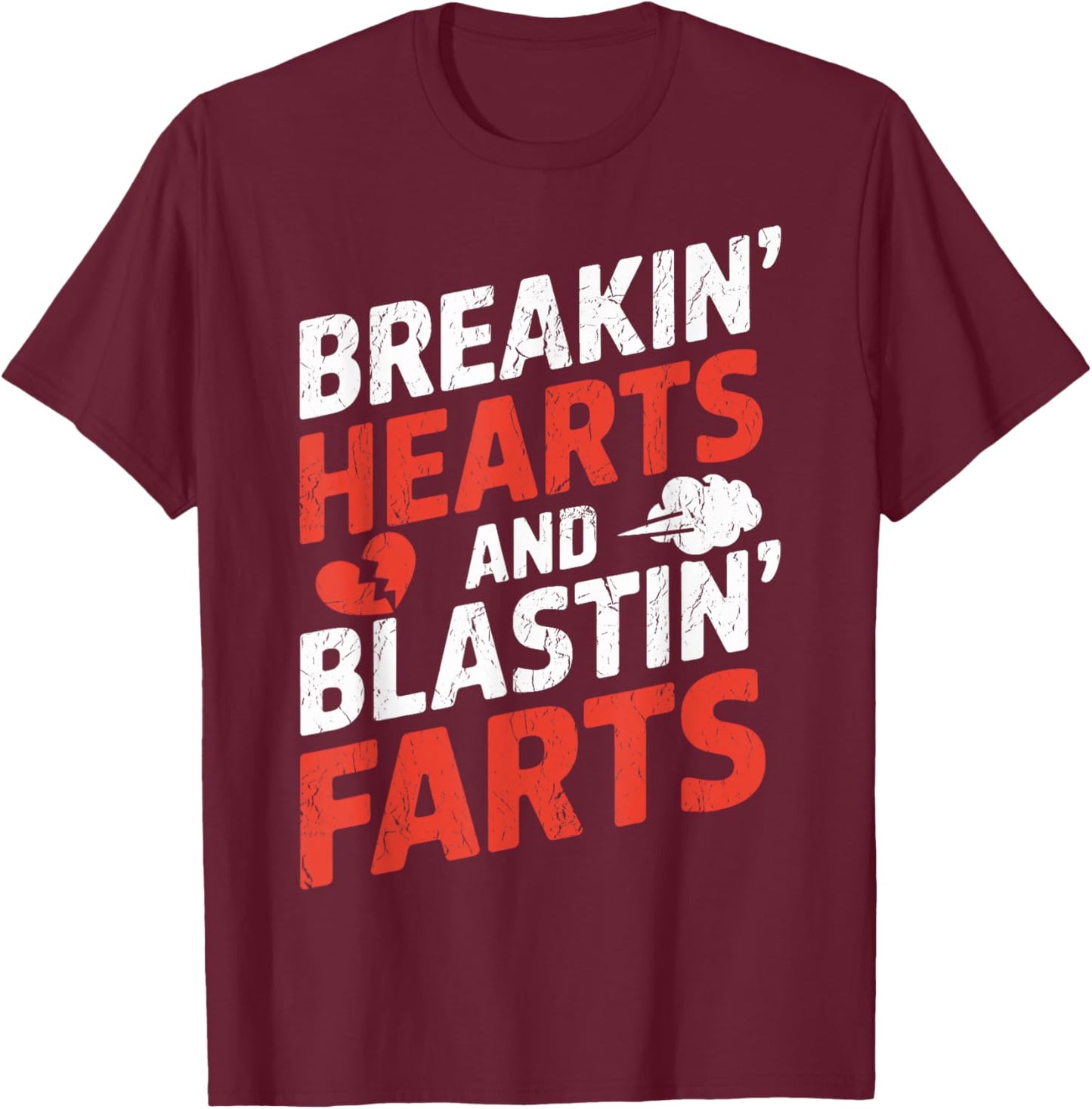Breaking Hearts And Blasting Farts Valentines Day Funny T-Shirt - T-Shirt | Maroon