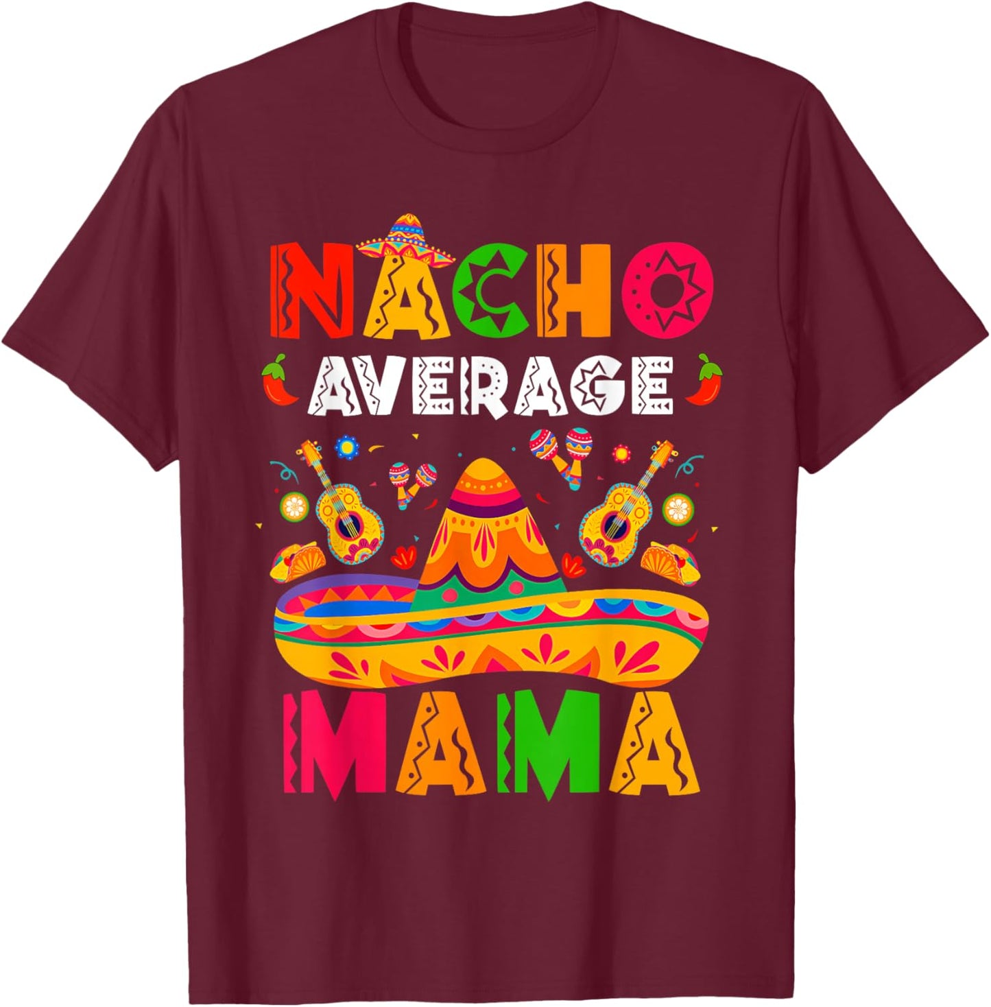 Nacho Average Mama Cinco De Mayo Mexican Matching Family T-Shirt - T-Shirt | Maroon