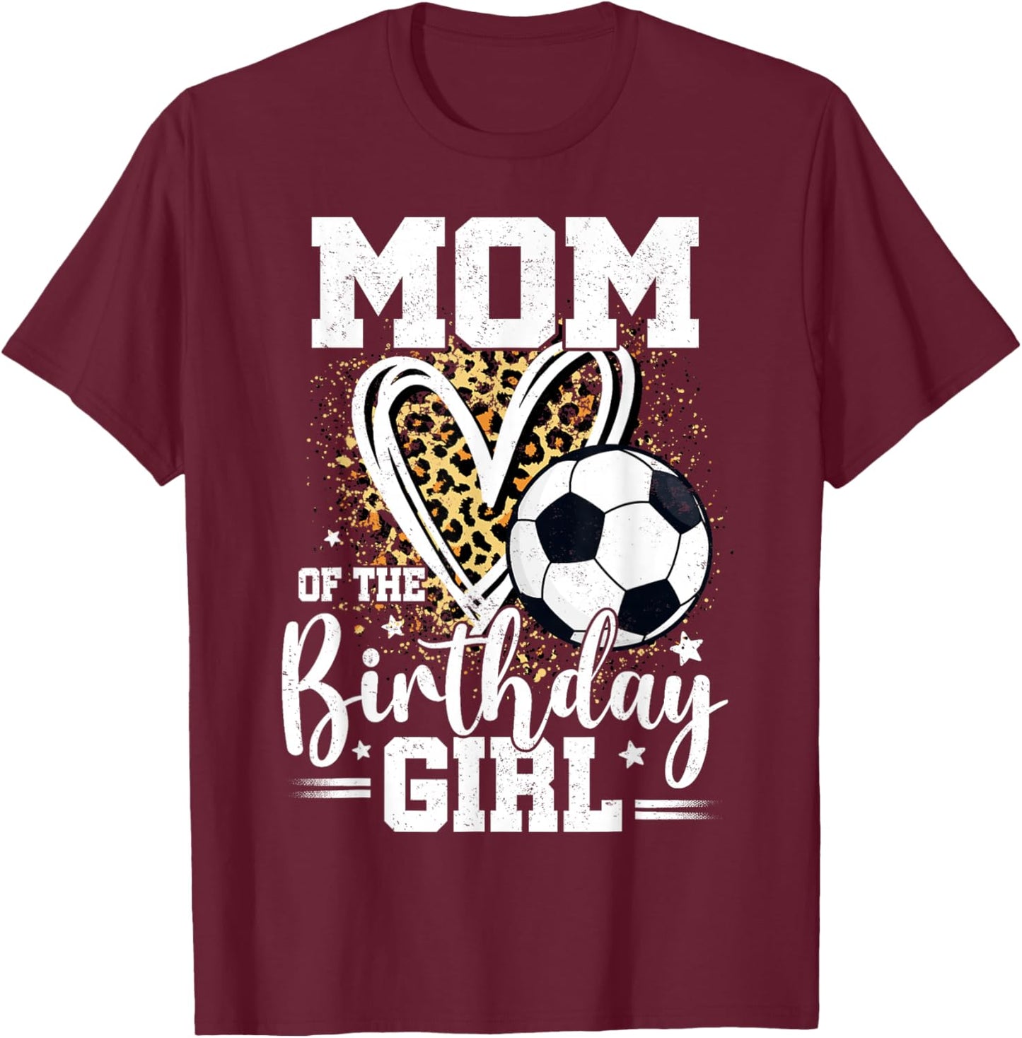 Mom of The Birthday Girl Soccer Mom Leopard Heart T-Shirt - T-Shirt | Maroon