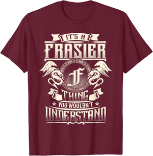 It's A FRASIER Thing You Wouldn't Understand Family Name T-Shirt - T-Shirt | Maroon
