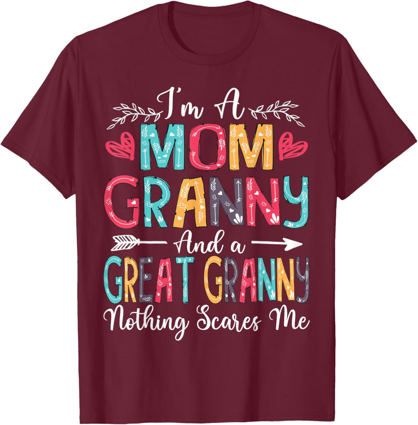 I'm A Mom Granny And Great Granny Mother's Day 2025 T-Shirt - T-Shirt | Maroon