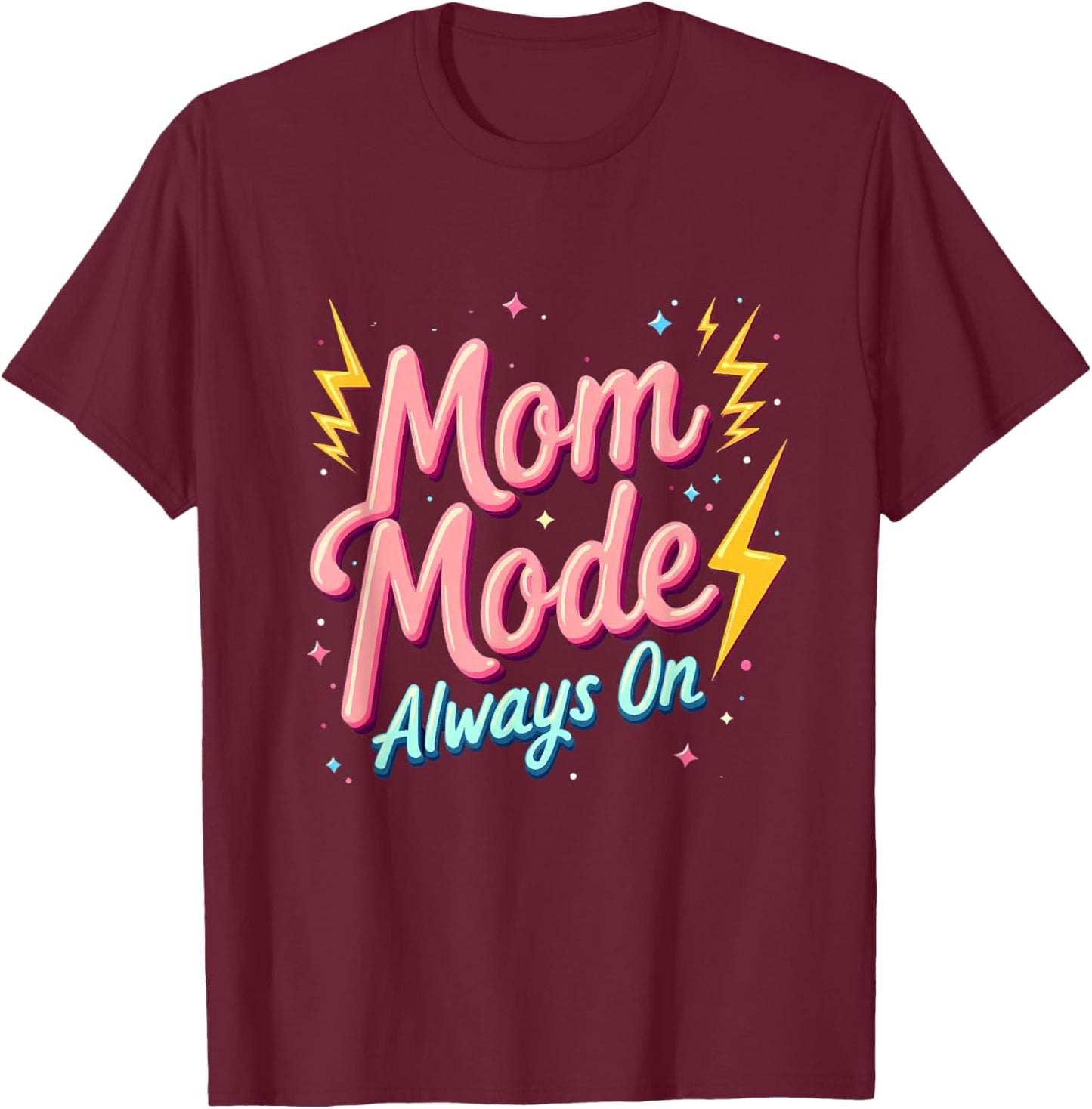 Mother's Day Gift Mom Mode Always On T-Shirt - T-Shirt | Maroon