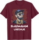 Slaybraham Lincoln Funny USA President Abraham Slay T-Shirt - T-Shirt | Maroon