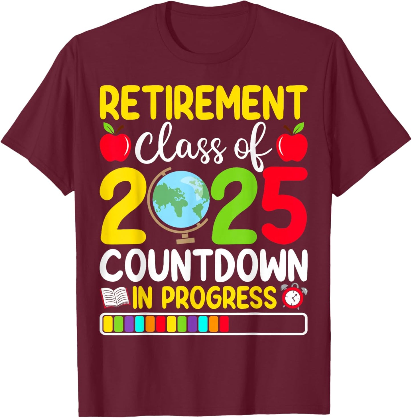 Retirement Class Of 2025 Countdown In Progress Teacher T-Shirt - T-Shirt | Maroon